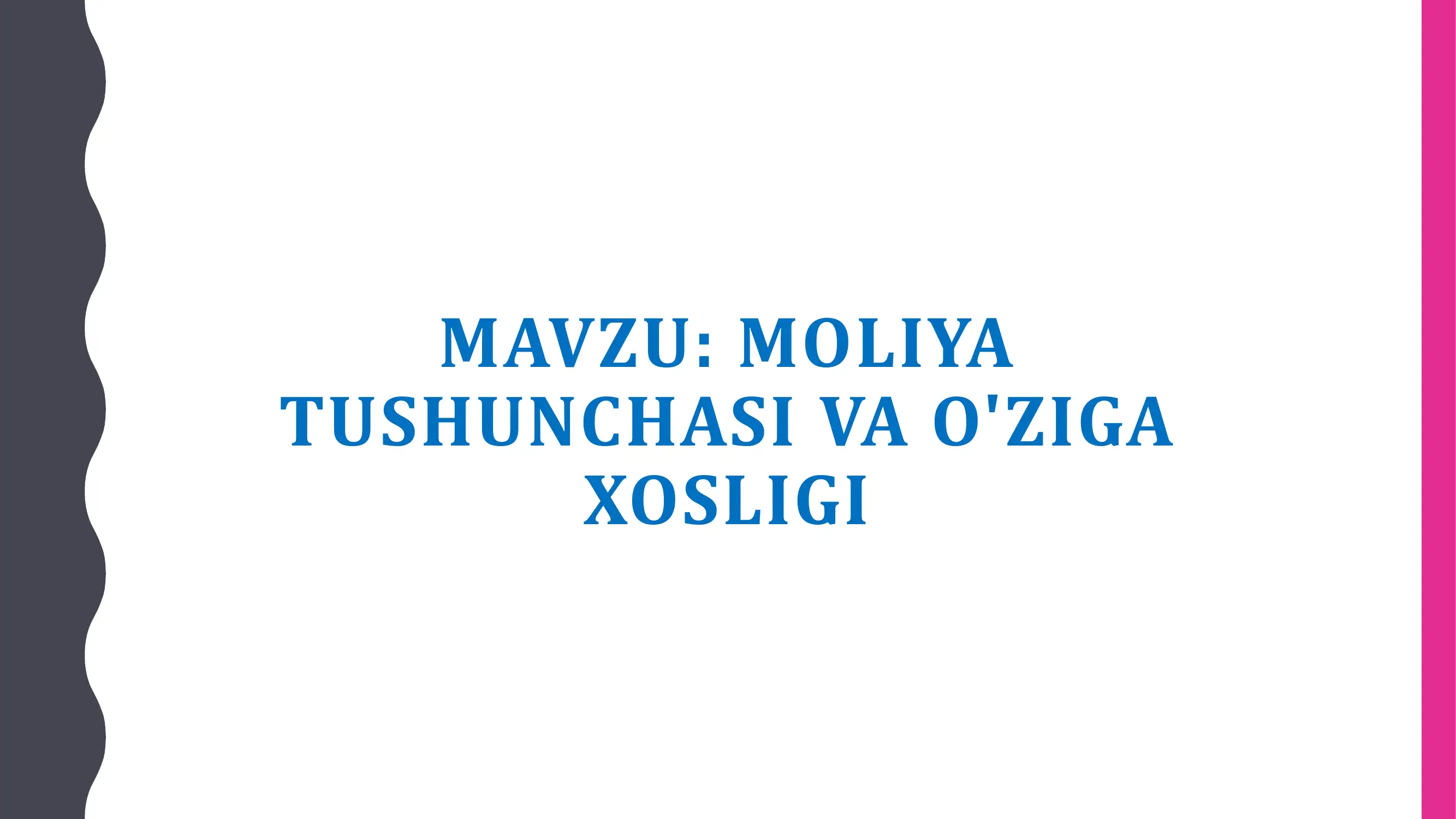 MOLIYA TUSHUNCHASI VA O'ZIGA XOSLIGI