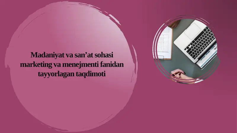 Madaniyat va san'at sohasi marketing va menedjmenti fanidan tayyorlangan taqdimoti