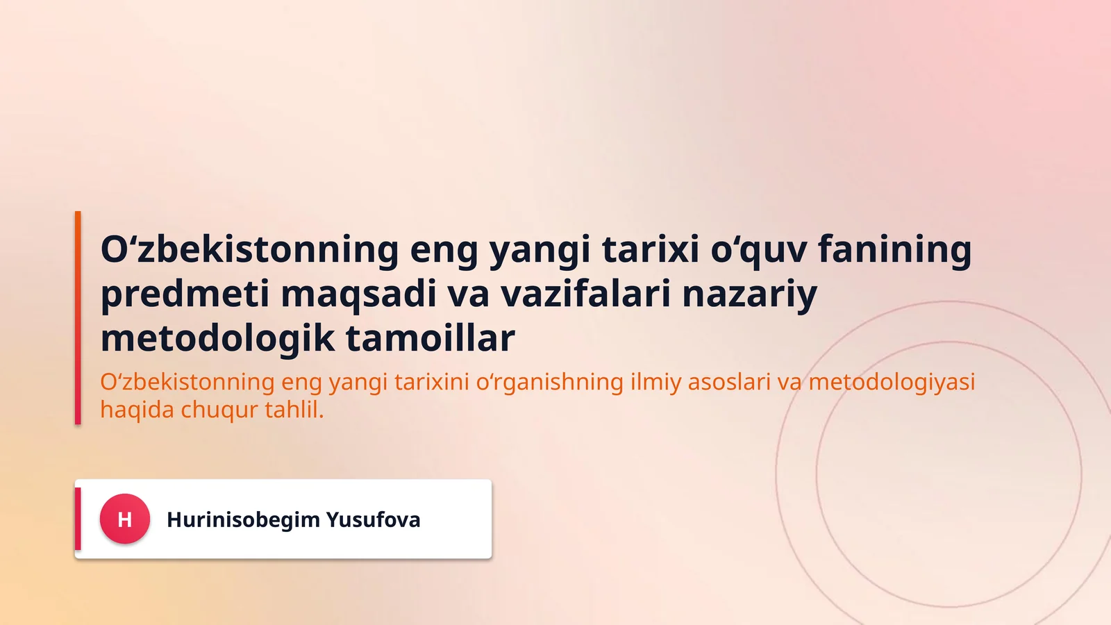 O‘zbekistonning eng yangi tarixi o‘quv fanining predmeti maqsadi va vazifalari nazariy metodologik tamoillar
