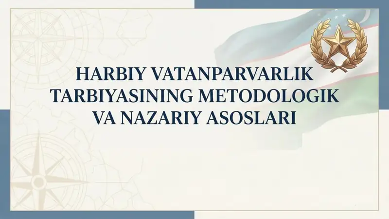 Harbiy vatanparvarlik tarbiyasining metodologik va nazariy asoslari
