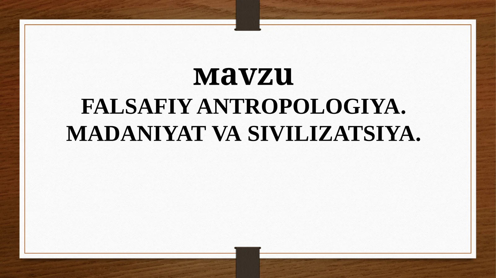FALSAFIY ANTROPOLOGIYA.MADANIYAT VA SIVILIZATSIYA