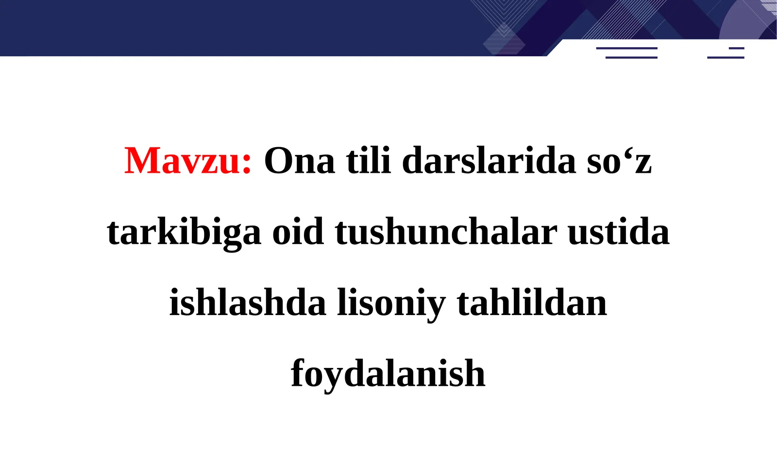 Ona tili darslarida so‘z tarkibiga oid tushunchalar ustida ishlashda lisoniy tahlildan foydalanish