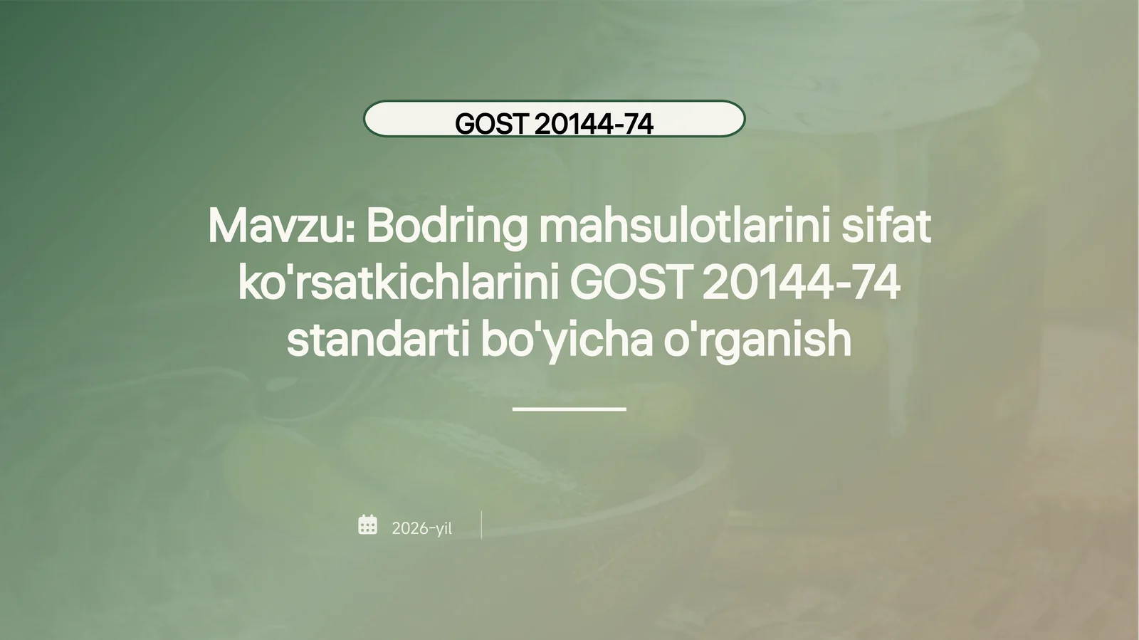 Bodring mahsulotlarini sifat
ko'rsatkichlarini GOST standartlari bo'yicha o'rganish