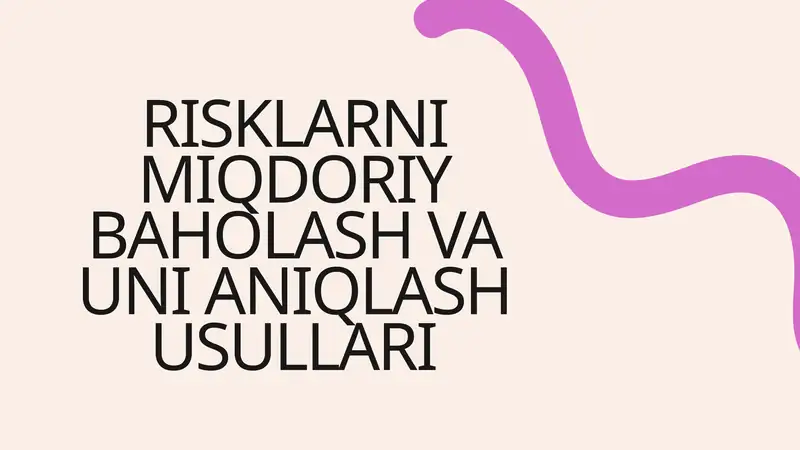 Risklarni Miqdoriy Baholash va Uni Aniqlash Usullari