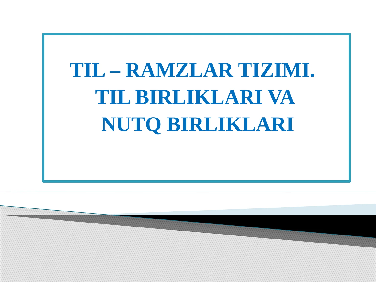 ТIL – RAMZLAR TIZIMI.  ТIL BIRLIKLARI VA  NUTQ BIRLIKLARI