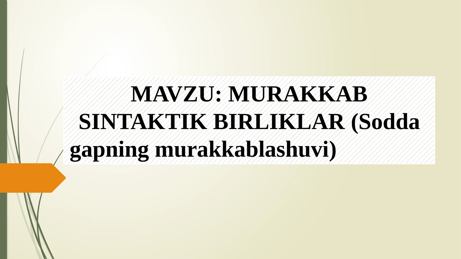 MURAKKAB SINTAKTIK BIRLIKLAR (Sodda gapning murakkablashuvi)