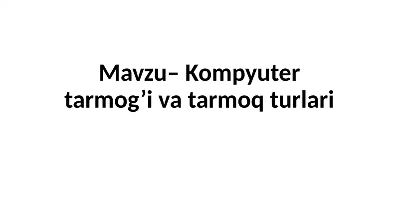 Kompyuter tarmog’i va tarmoq turlari
