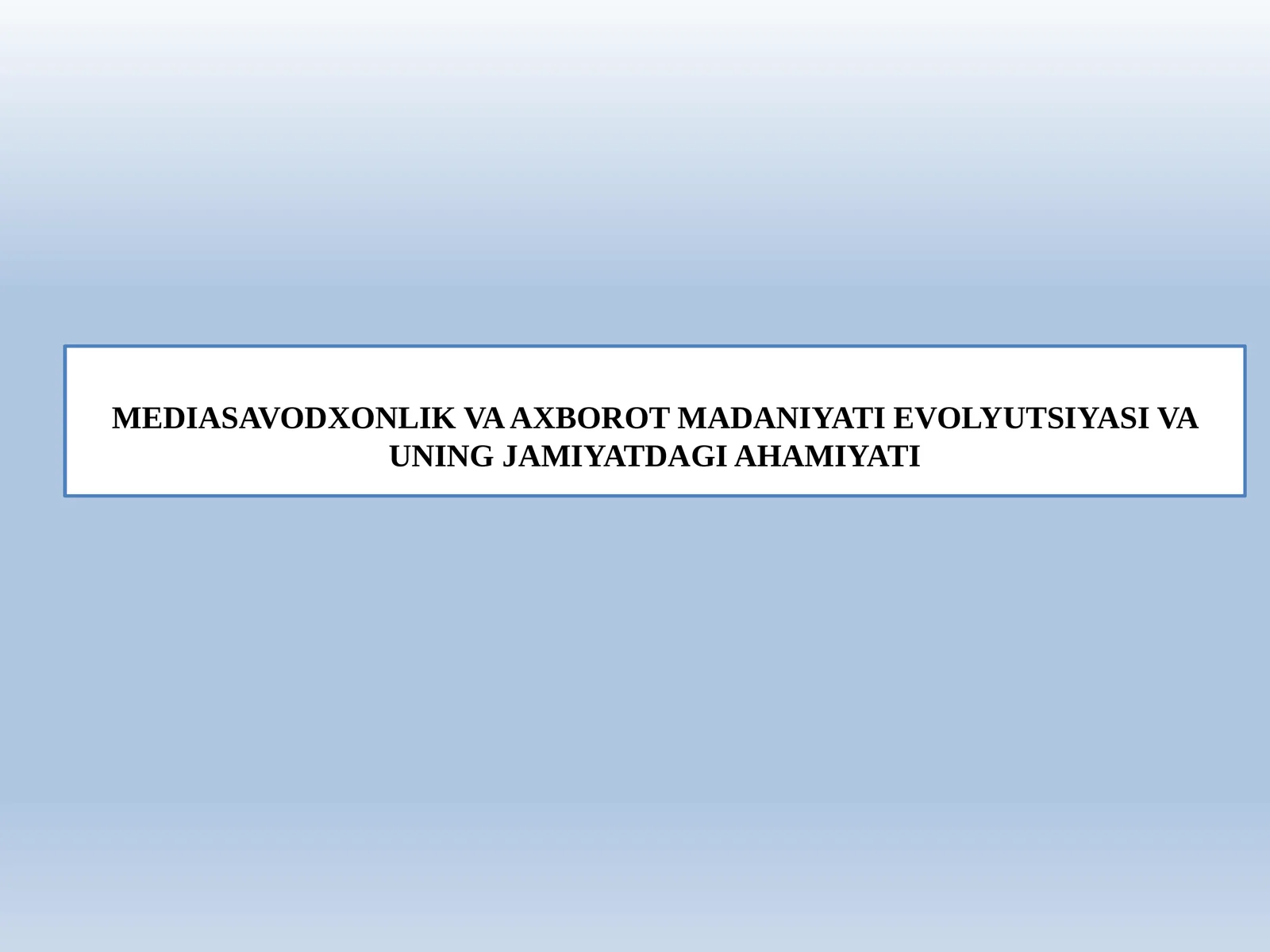 MEDIASAVODXONLIK VA AXBOROT MADANIYATI EVOLYUTSIYASI VA UNING JAMIYATDAGI AHAMIYATI