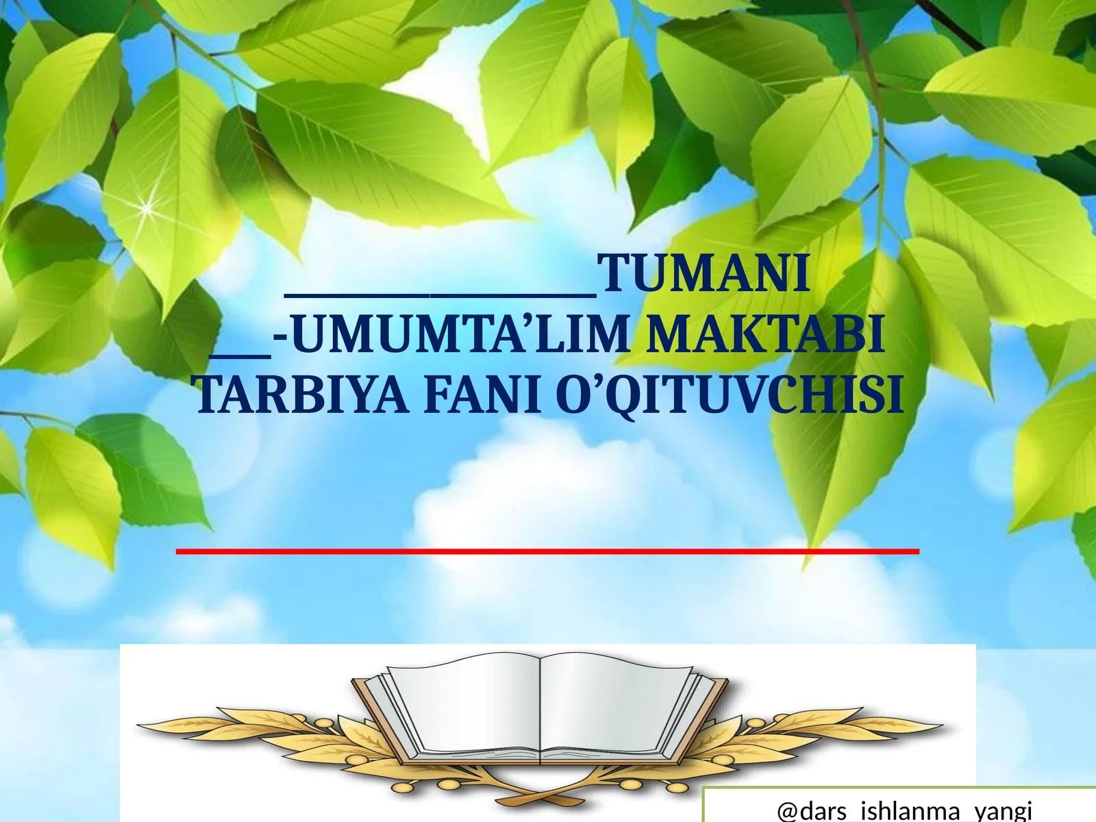 TUMANI - UMUMTA’LIM MAKTABITARBIYA FANI O’QITUVCHISI